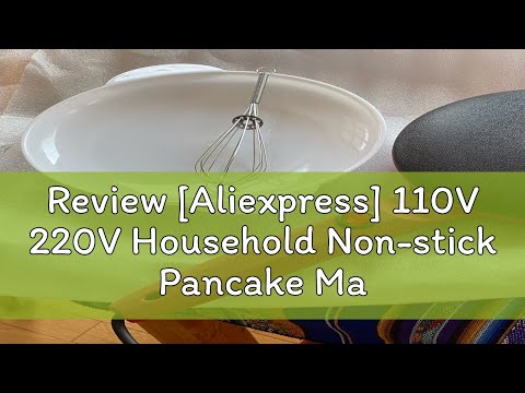 Review [Aliexpress] 110V 220V Household Non-stick Pancake Machine Electric Crepe Baking Pan Instant