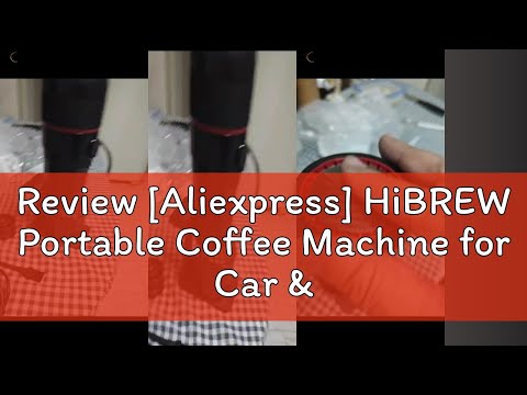 Review [Aliexpress] HiBREW Portable Coffee Machine for Car & Home,DC12V Expresso Coffee Maker Fit N