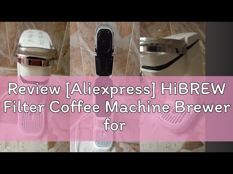 Review [Aliexpress] HiBREW Filter Coffee Machine Brewer for K-Cup Capsule& Ground Coffee, Tea Maker