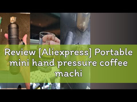 Review [Aliexpress] Portable mini hand pressure coffee machine Handheld pressure coffee Espresso ma